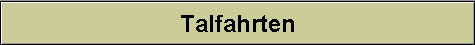 Talfahrten